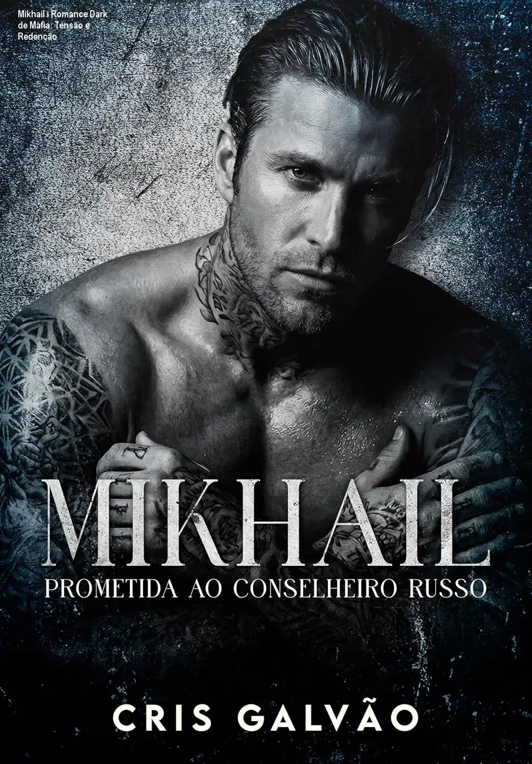 Mikhail – Romance Dark de Máfia: Tensão e Redenção 1 Capa do ebook Mikhail – Prometida ao Conselheiro Russo, romance dark de máfia com tensão sexual e redenção