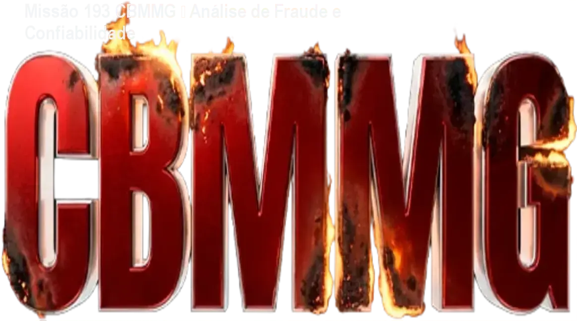 Missão 193 CBMMG – Análise de Fraude e Confiabilidade 1 Missão 193 CBMMG reputação, fraude, segurança