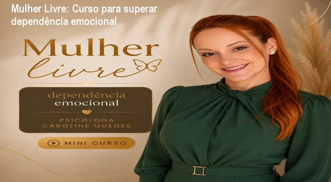 Mulher Livre: Curso para superar dependência emocional 1 Mulher Livre: Curso para superar dependência emocional