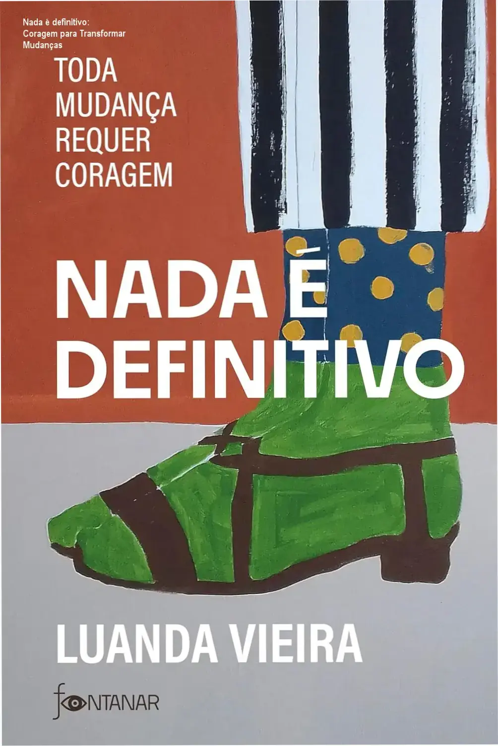 Nada é definitivo: Coragem para Transformar Mudanças 1 Capa do livro 'Nada é definitivo' mostrando uma pessoa superando obstáculos com coragem