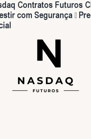 Nasdaq Contratos Futuros CME: Como Investir com Segurança – Preço e Site Oficial