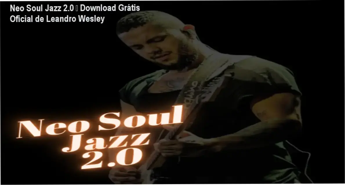 Neo Soul Jazz 2.0 de Leandro Wesley – download gratuito e licença oficial