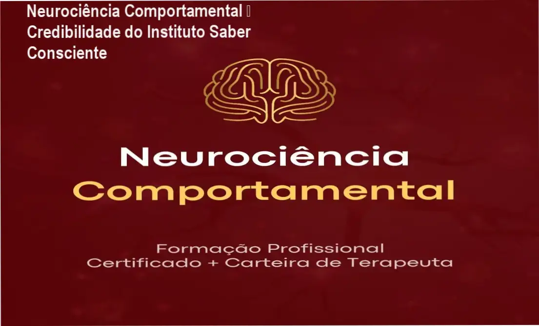 Neurociência Comportamental – custo-benefício e credibilidade do Instituto Saber Consciente