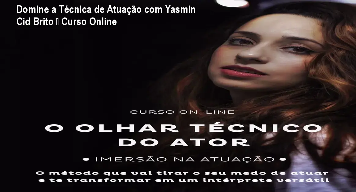 Domine a Técnica de Atuação com Yasmin Cid Brito – Curso Online 1 Domine a Técnica de Atuação com Yasmin Cid Brito – Curso Online