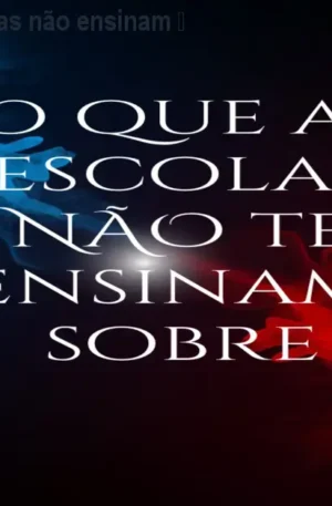Descubra o que as escolas não ensinam – Transforme sua vida