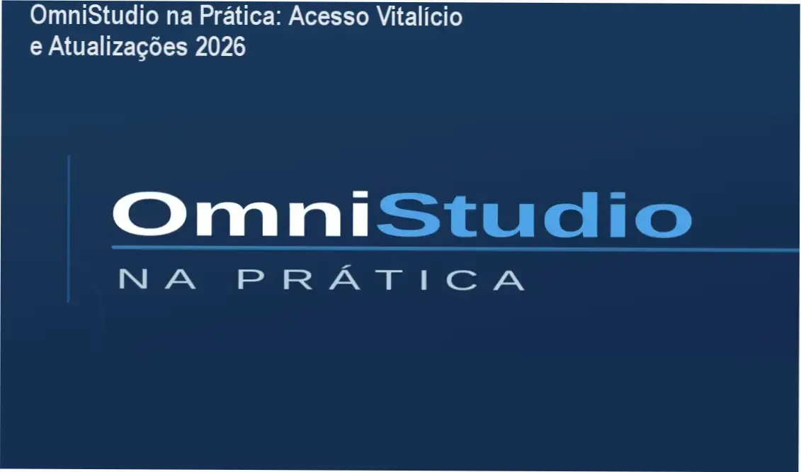 OmniStudio na Prática de Monique – acesso vitalício ao curso completo