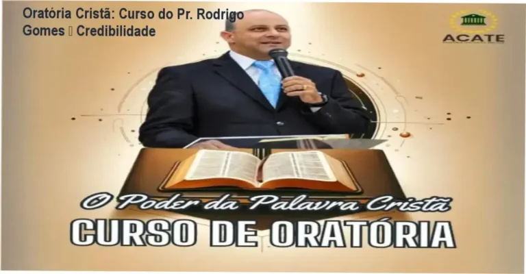 Oratória Cristã: Curso do Pr. Rodrigo Gomes – Credibilidade 20 Curso de Oratória O Poder da Palavra Cristã do Pr. Rodrigo Gomes – custo‑benefício imbatível