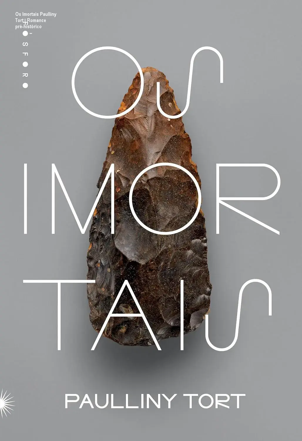 Os Imortais Paulliny Tort – Romance pré-histórico 1 Os Imortais Paulliny Tort – Romance pré-histórico