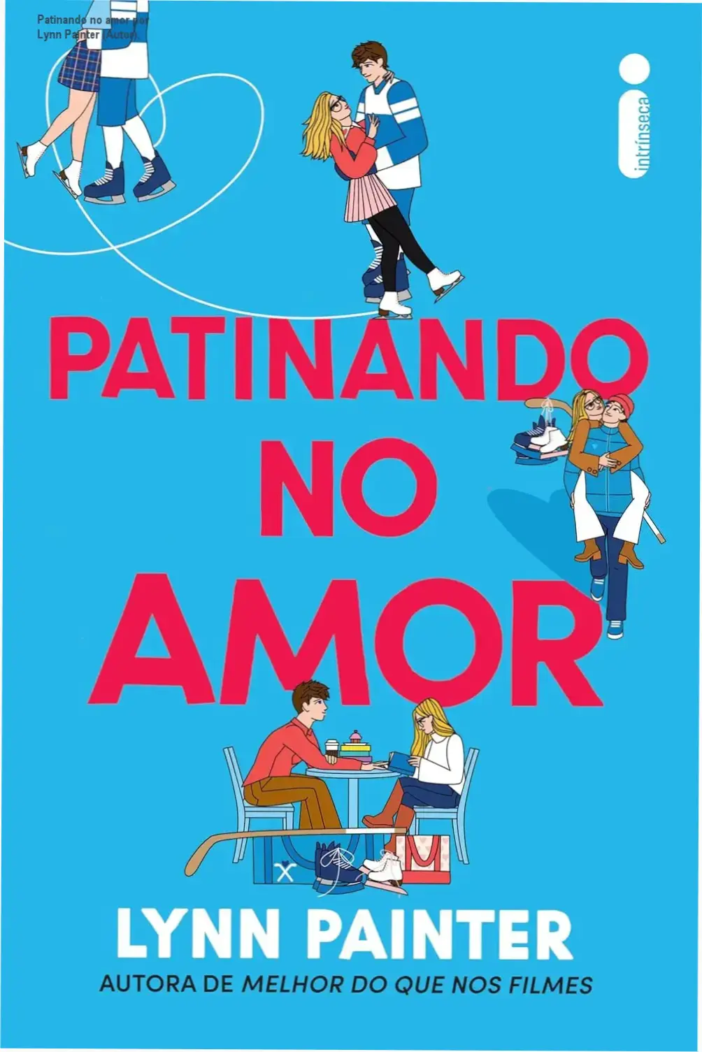 Patinando no amor por Lynn Painter (Autor), 1 patinando no amor por lynn painter autor 2