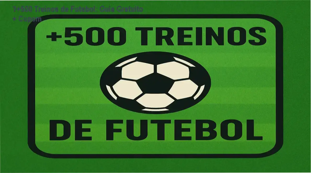 ⚽+500 Treinos de Futebol – confiança e credibilidade