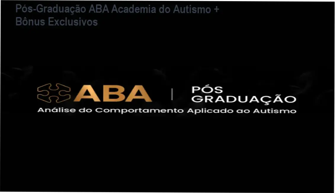 Pós-Graduação ABA Academia do Autismo + bônus, brindes e materiais complementares