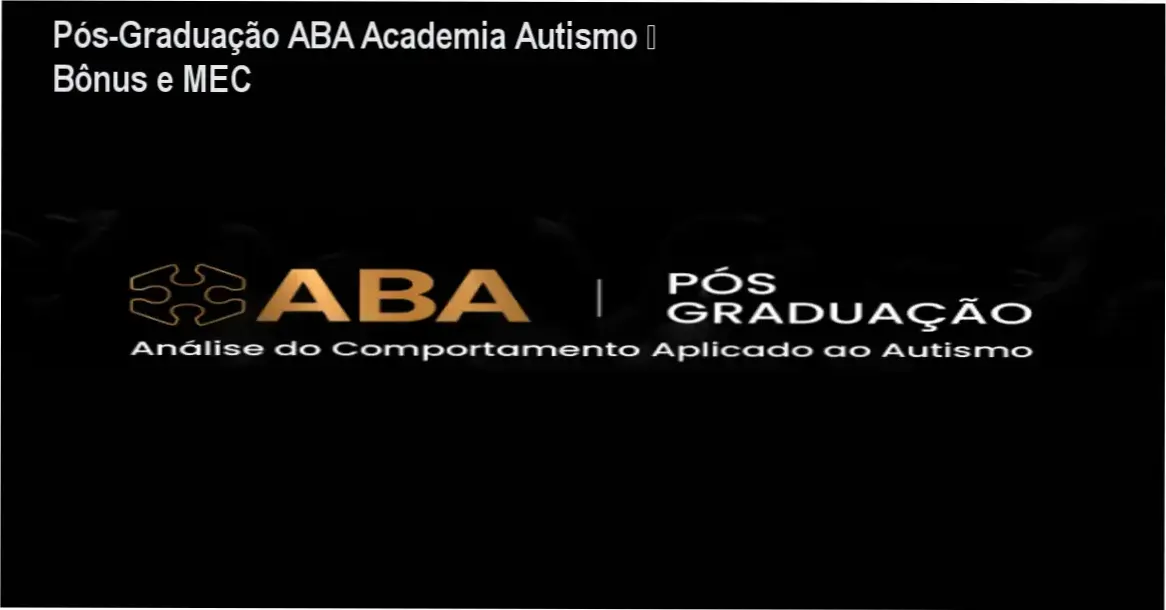 Pós-Graduação ABA Academia do Autismo – bônus, brindes e materiais complementares