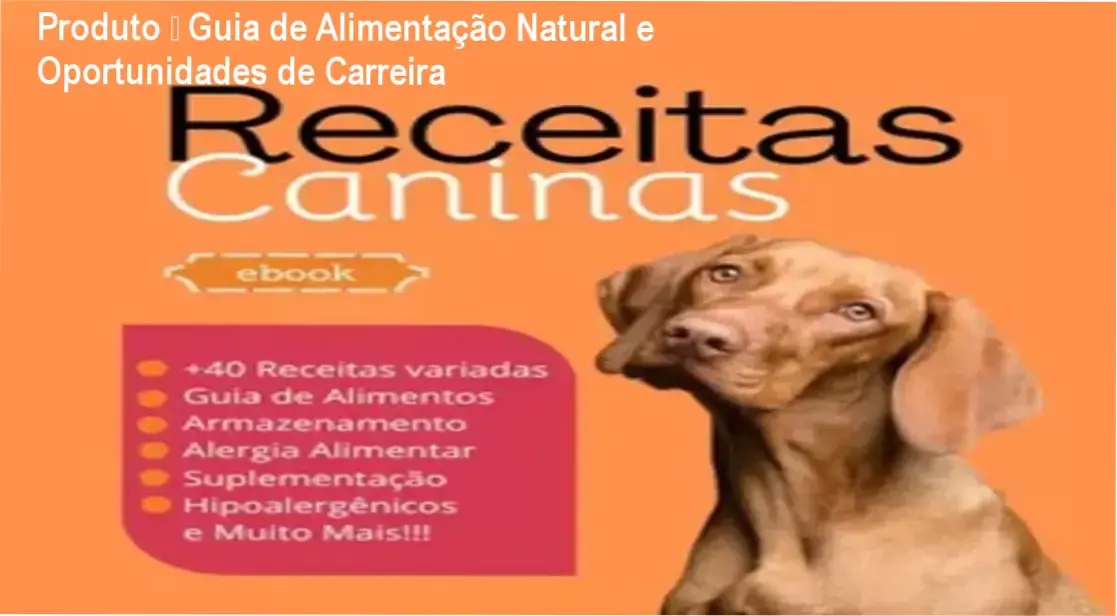 Produto – Guia de Alimentação Natural e Oportunidades de Carreira 1 Produto autor – carreira em nutrição canina