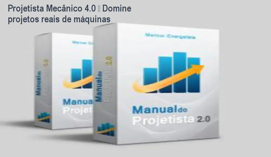 Projetista Mecânico 4.0 – Domine projetos reais de máquinas 1 Projetista Mecânico 4.0 – Domine projetos reais de máquinas