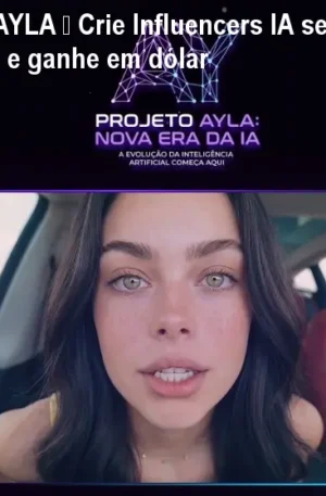Método AYLA – Crie Influencers IA sem aparecer e ganhe em dólar