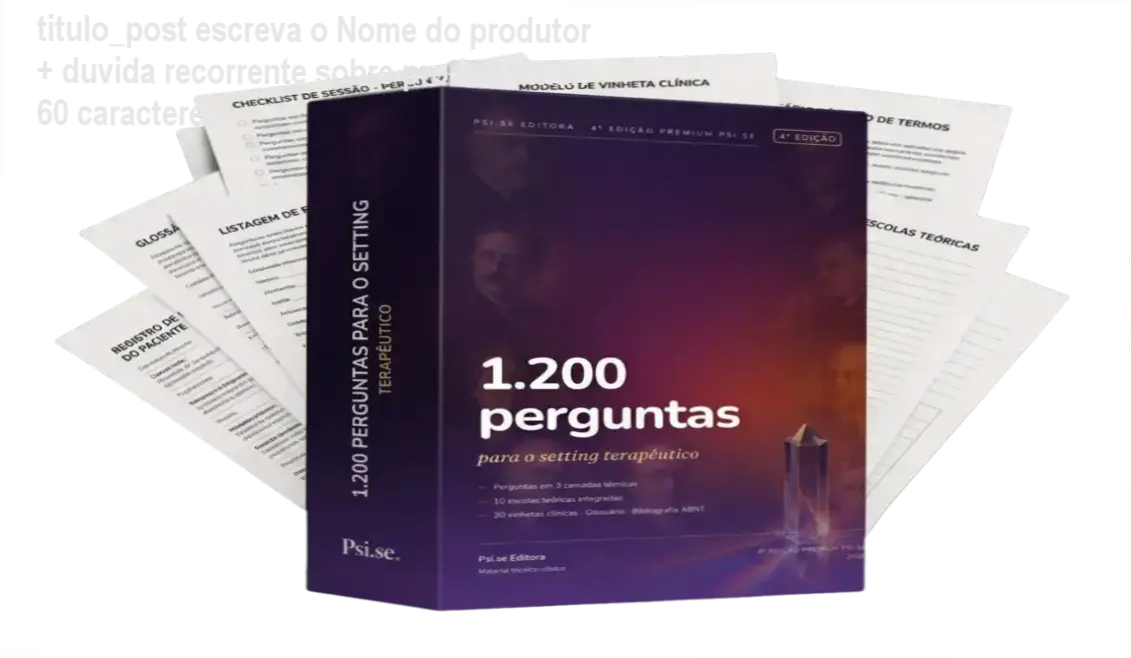 titulo_post escreva o Nome do produtor + duvida recorrente sobre produto max 60 caracteres 1 Capa do livro 1.200 Perguntas para o Setting Terapêutico da Psi.se Editora, recurso clínico avançado
