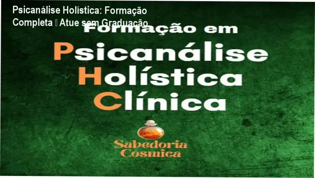 Imagem promocional do curso Psicanálise Holística Clínica – Formação Completa, mostrando integração mente, corpo e espírito