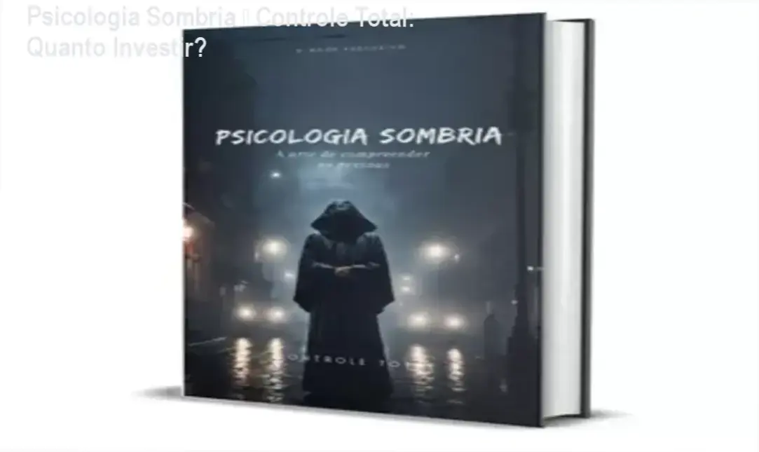 Psicologia Sombria de Controle Total – custo-benefício e valor percebido