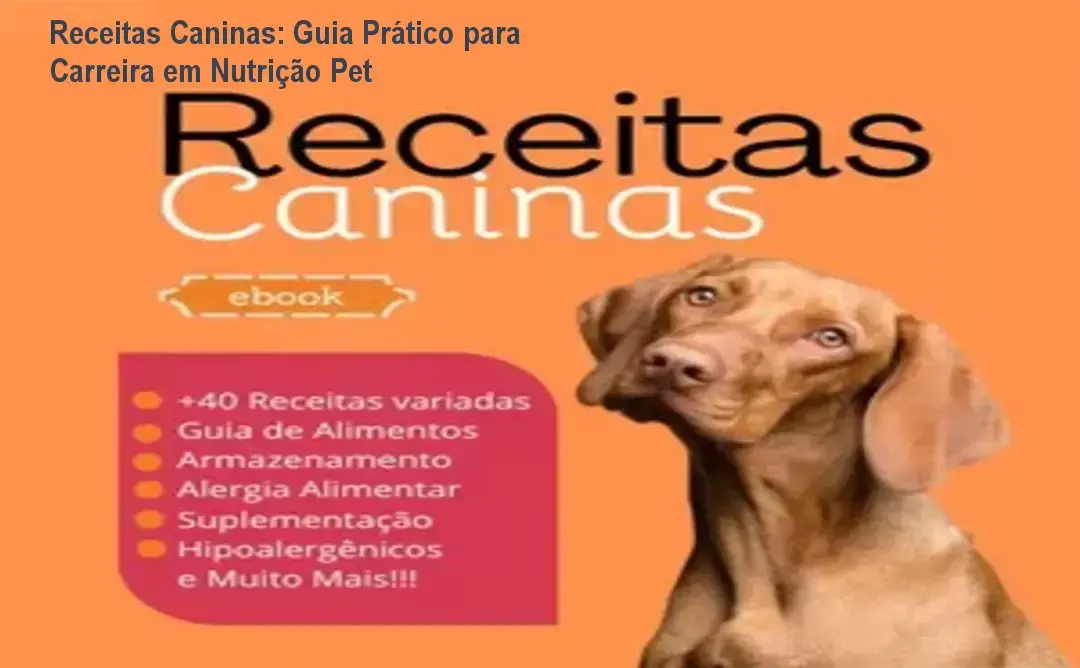 Receitas Caninas: Guia Prático para Carreira em Nutrição Pet 1 Receitas Caninas – aplicação prática na carreira de nutrição pet