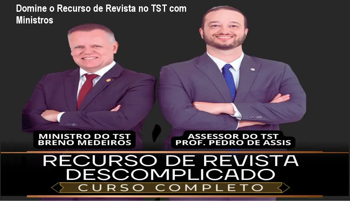 Domine o Recurso de Revista no TST com Ministros 1 Domine o Recurso de Revista no TST com Ministros