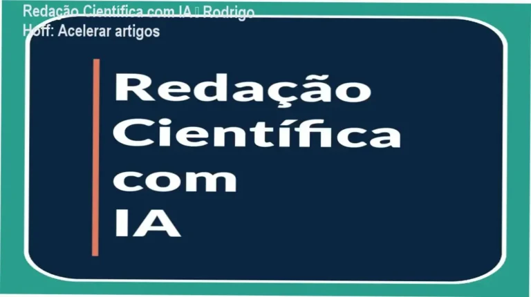 Redação Científica com IA – Rodrigo Hoff: Acelerar artigos 5 Redação Científica com IA de Rodrigo Hoff – cronograma e carga horária do curso