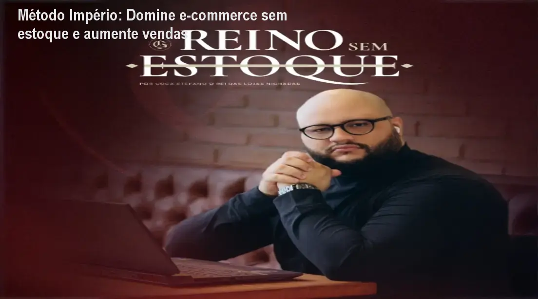 Método Império: Domine e‑commerce sem estoque e aumente vendas 1 Método Império: Domine e‑commerce sem estoque e aumente vendas