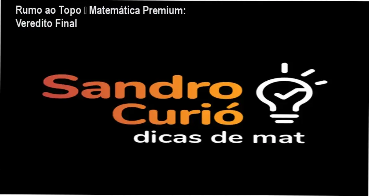 Rumo ao Topo – Matemática Premium de Sandro Curió: veredito final e recomendação de compra