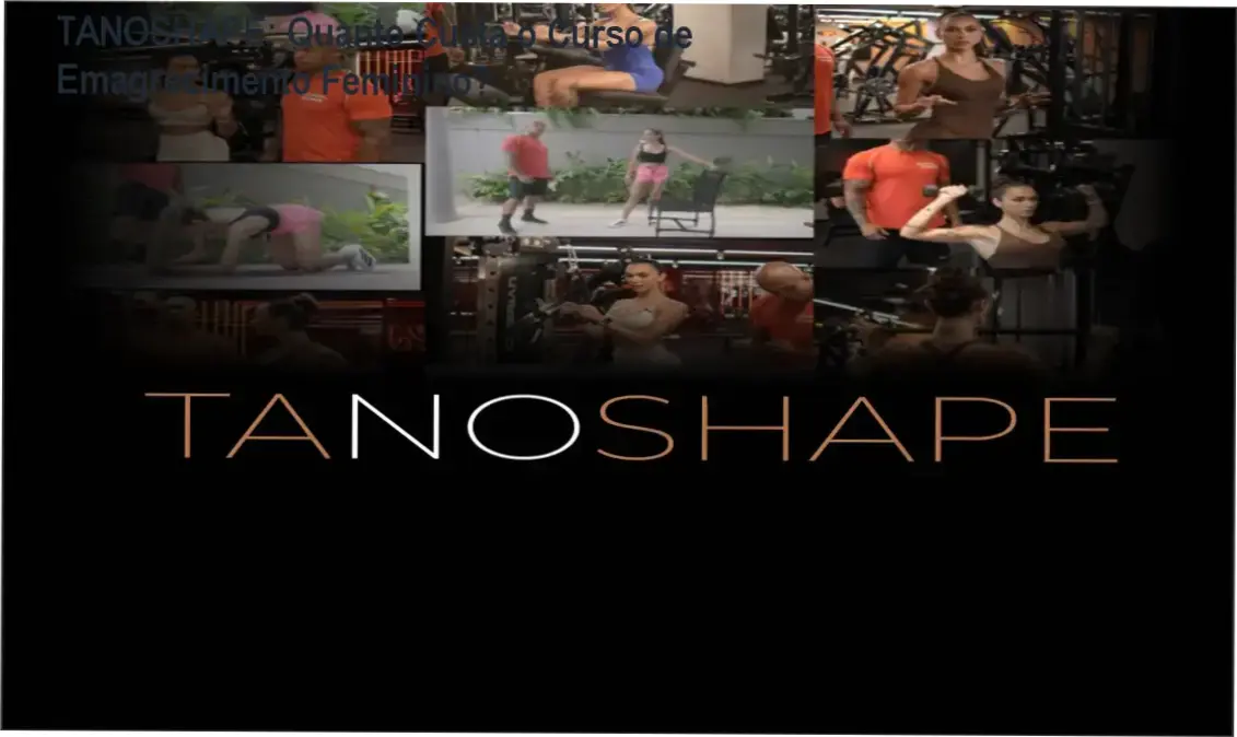 TANOSHAPE de Tainá – custo-benefício e valor percebido do curso de emagrecimento