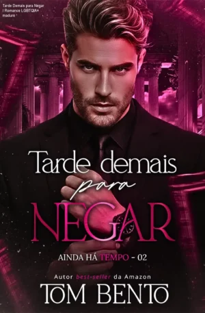 Tarde Demais para Negar – Romance LGBTQIA+ maduro