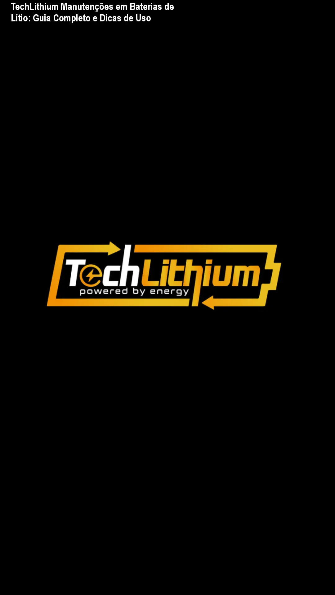 TechLithium Manutenções em Baterias de Lítio: Guia Completo e Dicas de Uso 1 TechLithium Manutenções em Baterias de Lítio: Guia Completo e Dicas de Uso