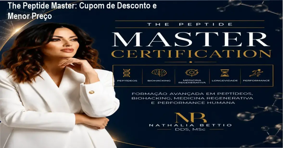 The Peptide Master: Cupom de Desconto e Menor Preço 1 The Peptide Master Certification – Dra. Nathalia Bettio com cupom de desconto e preço reduzido