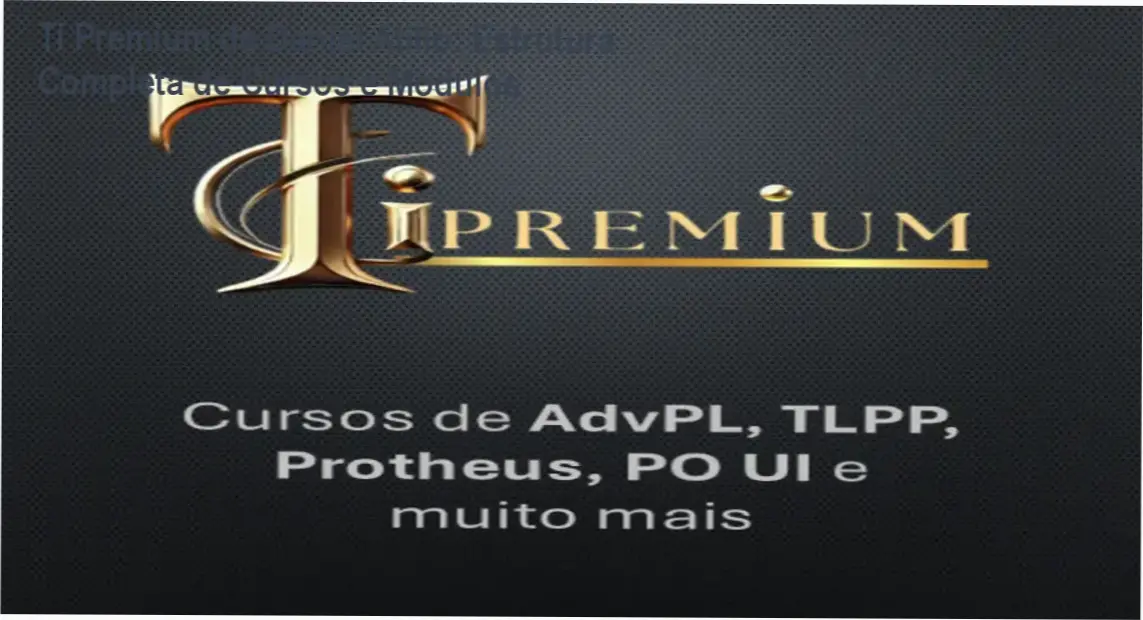 Ti Premium de Daniel Atilio – módulos, aulas e conteúdo programático avançado de Protheus