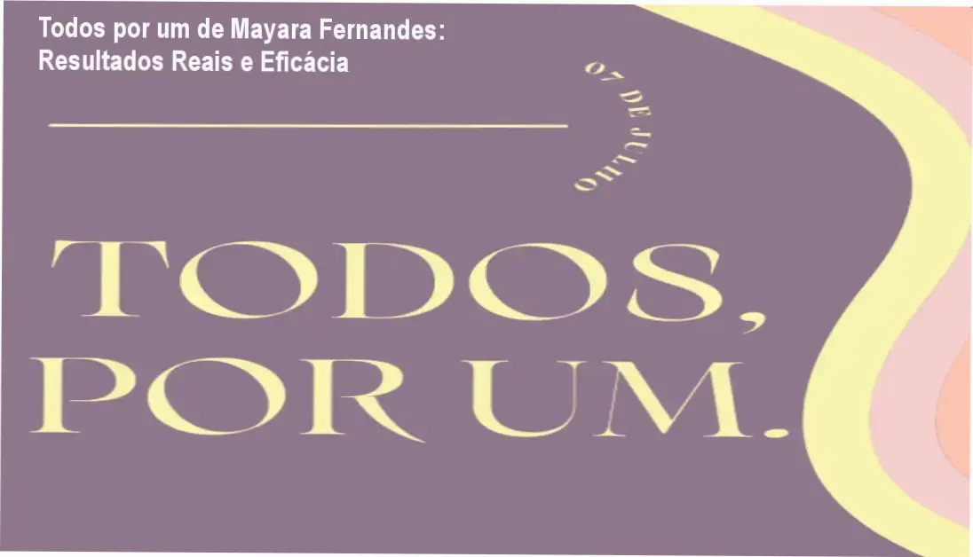 Todos por um de Mayara Fernandes – resultados reais e experiência prática