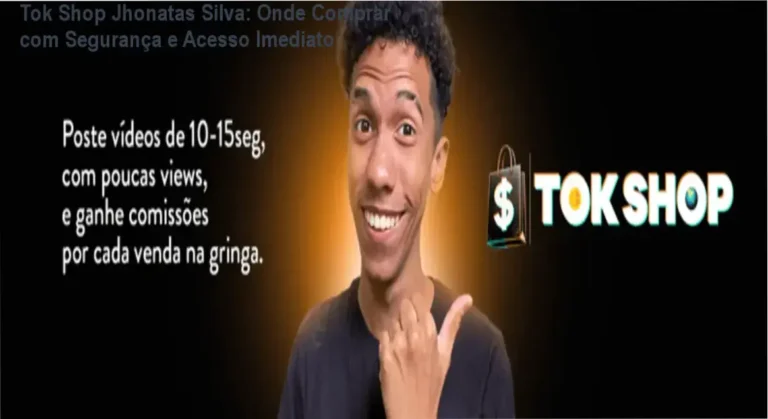 Tok Shop Jhonatas Silva: Onde Comprar com Segurança e Acesso Imediato 7 Tok Shop Jhonatas Silva cupom oferta desconto