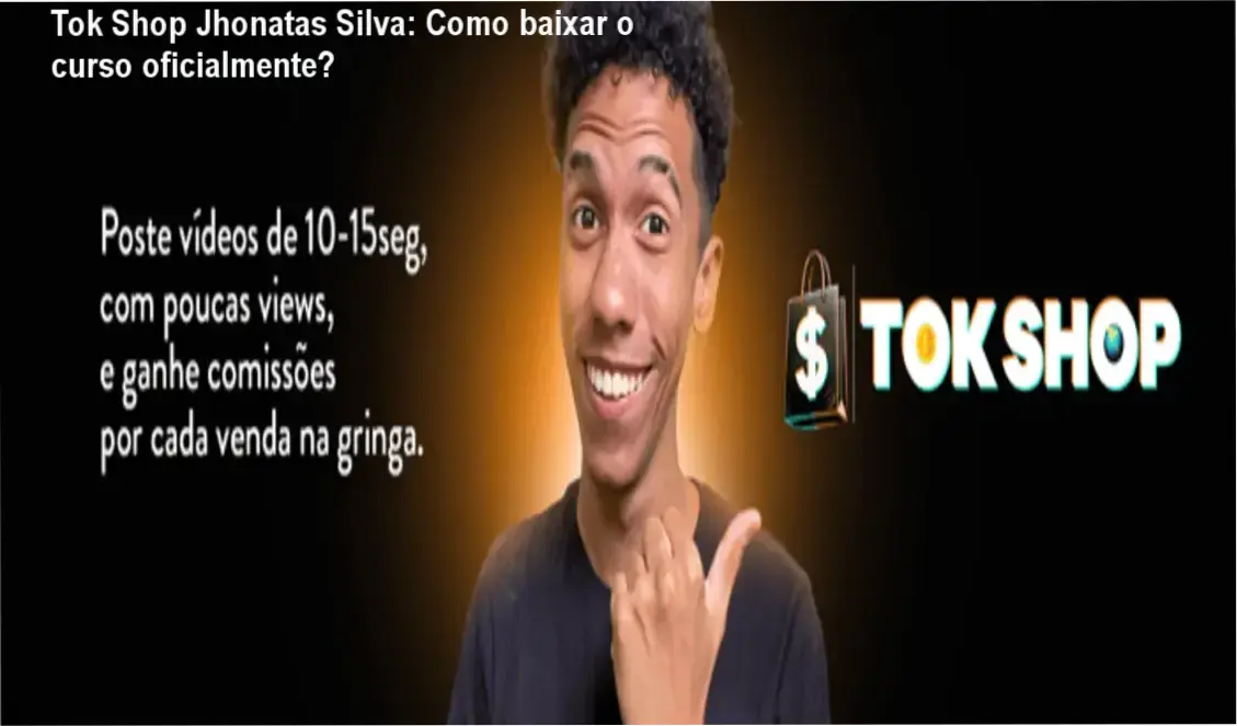 Imagem mostrando o download oficial do curso Tok Shop Jhonatas Silva