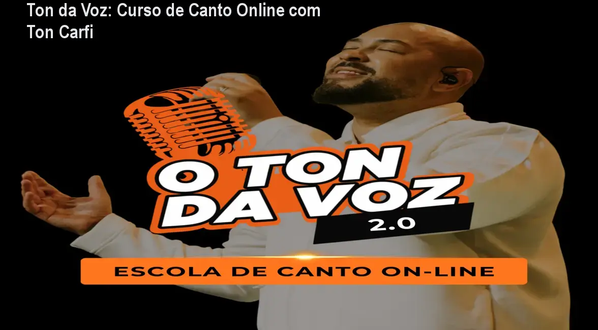 Ton da Voz: Curso de Canto Online com Ton Carfi 1 Ton da Voz: Curso de Canto Online com Ton Carfi