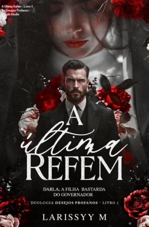 A Última Refém – Livro 1 de Desejos Profanos – Ebook Kindle
