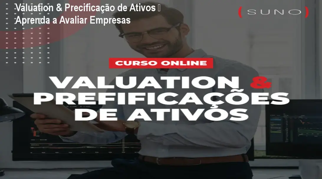 Valuation & Precificação de Ativos – Aprenda a Avaliar Empresas 1 Valuation & Precificação de Ativos – Aprenda a Avaliar Empresas