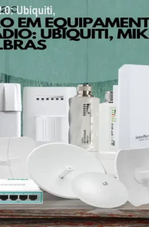 Curso Reparo Rádio 2.0: Ubiquiti, Mikrotik e Intelbras