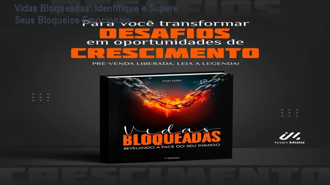 Vidas Bloqueadas: Identifique e Supere Seus Bloqueios Emocionais 1 Vidas Bloqueadas: Identifique e Supere Seus Bloqueios Emocionais