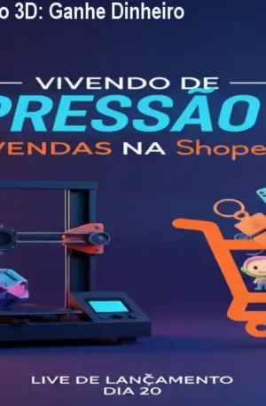 Vivendo de Impressão 3D: Ganhe Dinheiro na Shopee em 2026