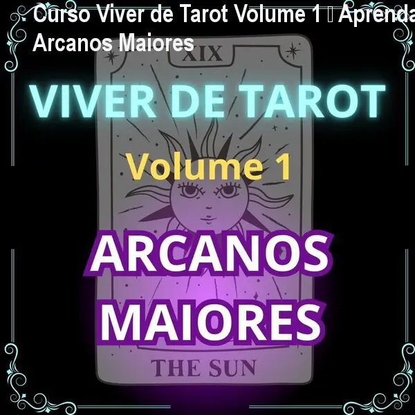 Curso Viver de Tarot Volume 1 – Aprenda Arcanos Maiores 1 Curso Viver de Tarot Volume 1 – Aprenda Arcanos Maiores