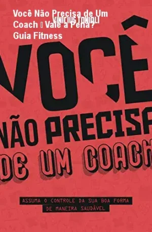 Você Não Precisa de Um Coach – Vale a Pena? Guia Fitness