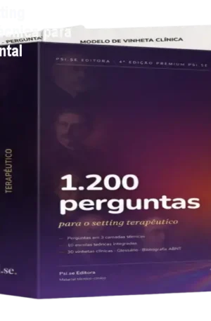 1.200 Perguntas para o Setting Terapêutico: Ferramenta Técnica para Profissionais da Saúde Mental