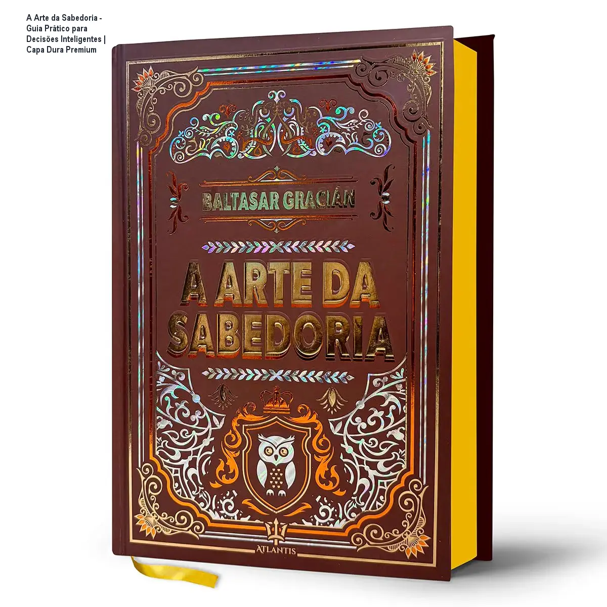 A Arte da Sabedoria - Guia Prático para Decisões Inteligentes | Capa Dura Premium 1 A Arte da Sabedoria - Guia Prático para Decisões Inteligentes | Capa Dura Premium