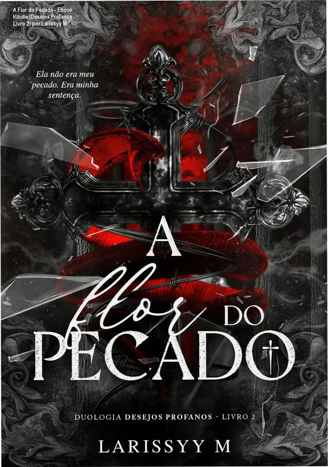 Capa digital da historia 'A Flor do Pecado (Desejos Profanos Livro 2) por Larissyy M' - Romance dark com gravidez inesperada