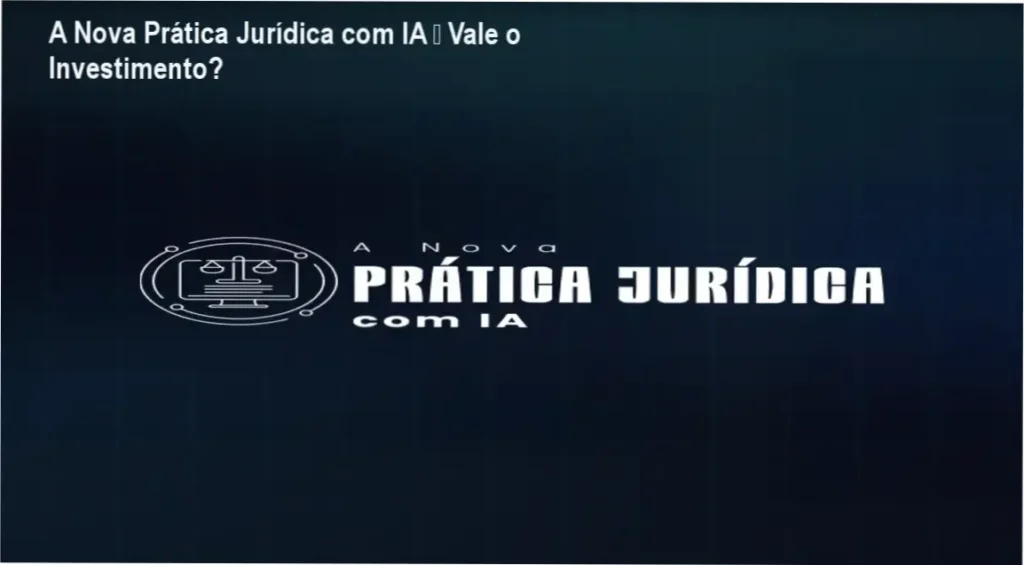 A Nova Prática Jurídica com IA – Vale o Investimento? 1 A Nova Prática Jurídica com IA da Inovajur: resultados práticos em automação jurídica