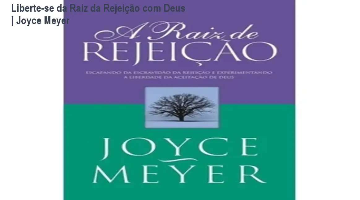 Liberte-se da Raiz da Rejeição com Deus | Joyce Meyer 1 Liberte-se da Raiz da Rejeição com Deus | Joyce Meyer