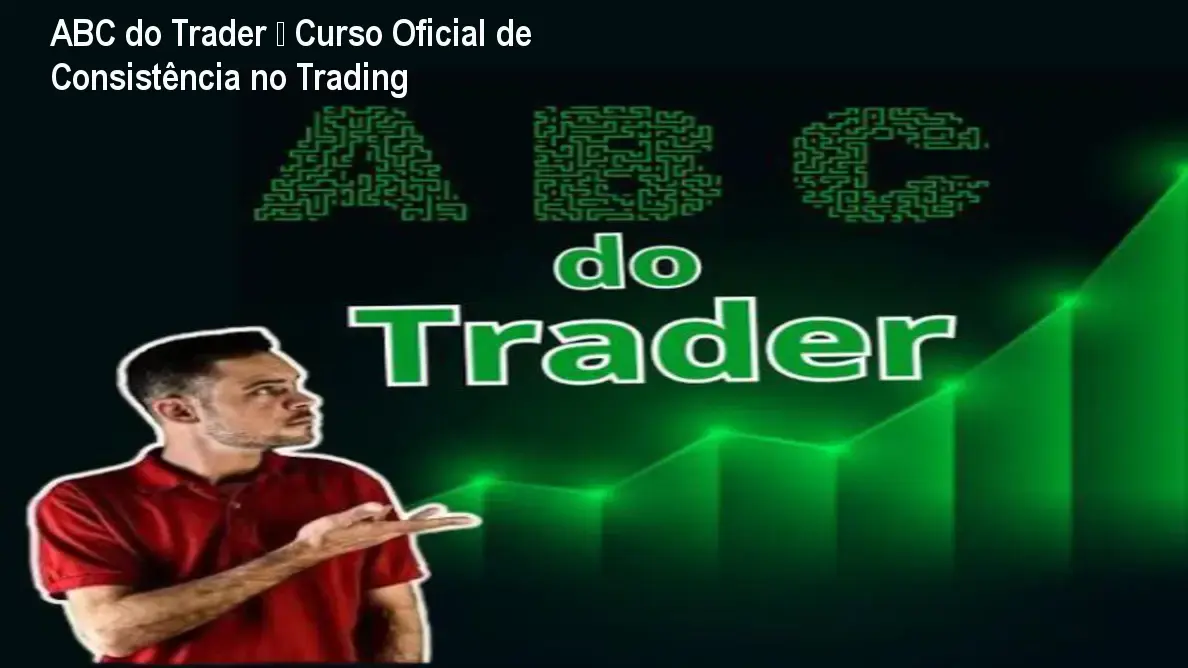 ABC do Trader – Curso Oficial de Consistência no Trading 1 ABC do Trader – Curso Oficial de Consistência no Trading