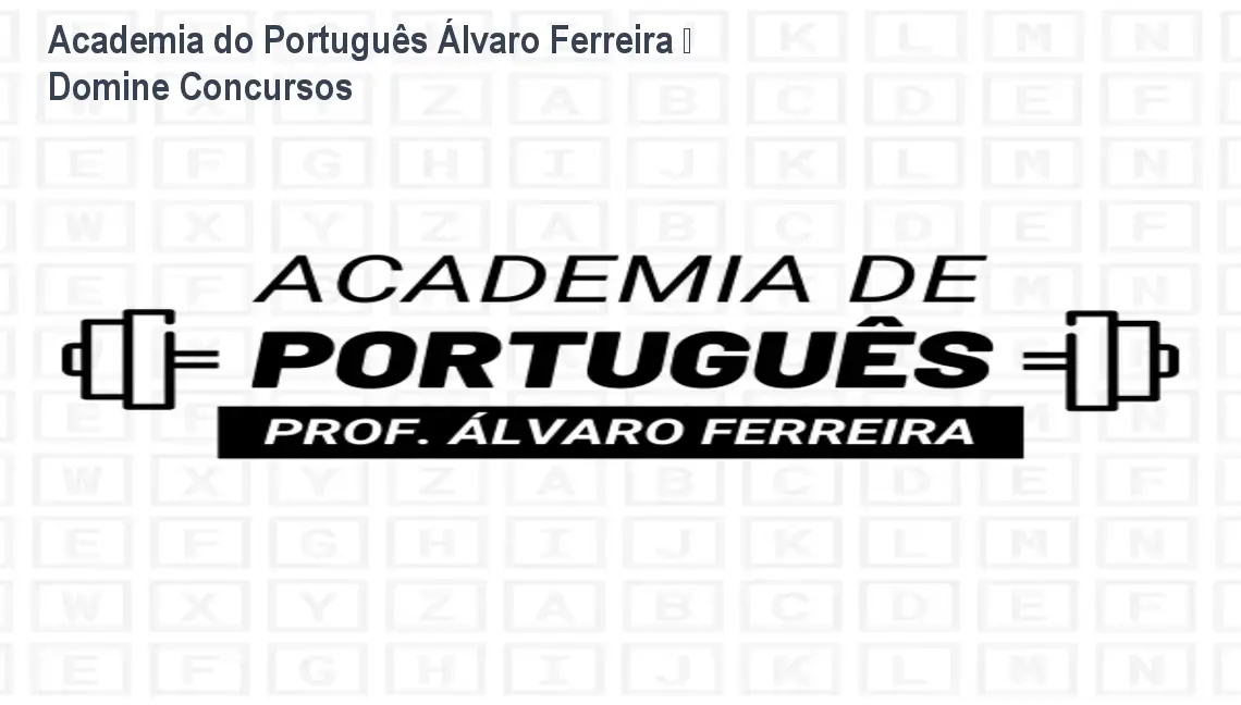 Academia do Português Álvaro Ferreira – Domine Concursos 1 Academia do Português Álvaro Ferreira – Domine Concursos